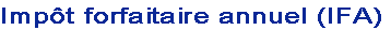 Impôt forfaitaire annuel (IFA)